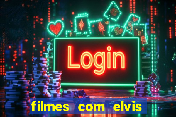 filmes com elvis presley dublado